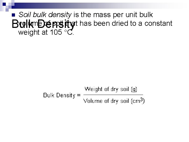 Soil bulk density is the mass per unit bulk volume of soil that has