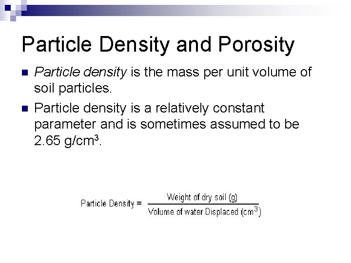 Particle Density and Porosity n n Particle density is the mass per unit volume
