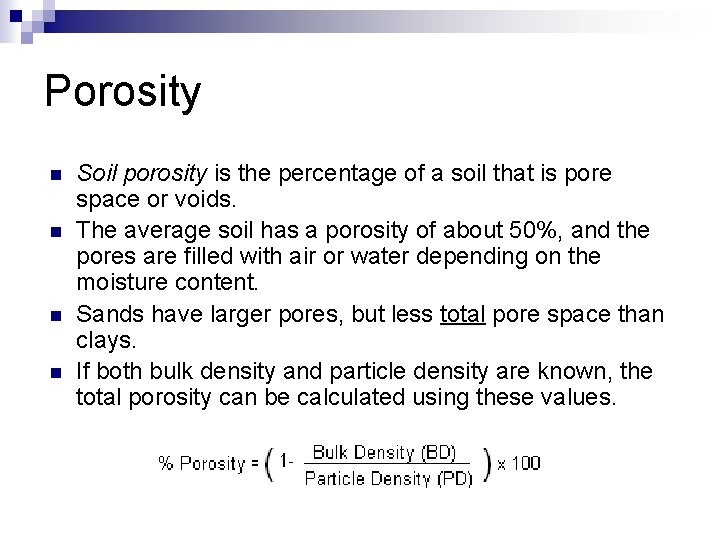 Porosity n n Soil porosity is the percentage of a soil that is pore