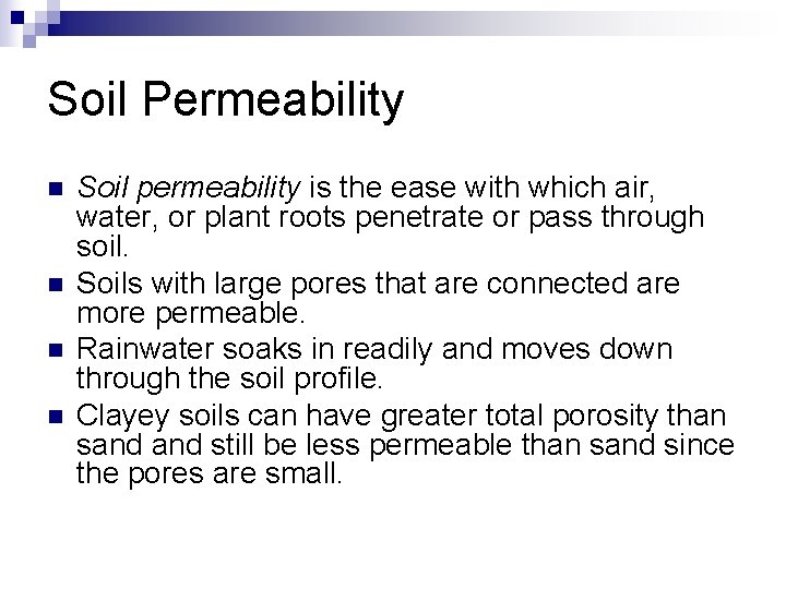 Soil Permeability n n Soil permeability is the ease with which air, water, or