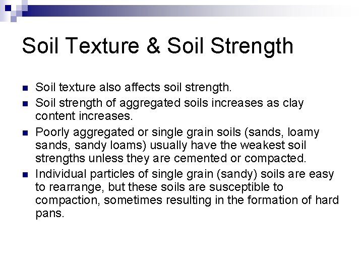 Soil Texture & Soil Strength n n Soil texture also affects soil strength. Soil