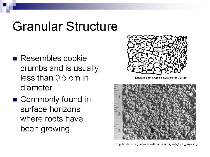 Granular Structure n n Resembles cookie crumbs and is usually less than 0. 5