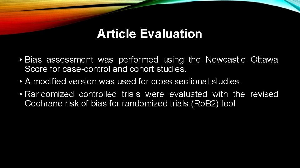 Article Evaluation • Bias assessment was performed using the Newcastle Ottawa Score for case-control