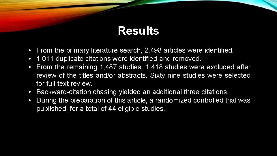 Results • From the primary literature search, 2, 498 articles were identified. • 1,