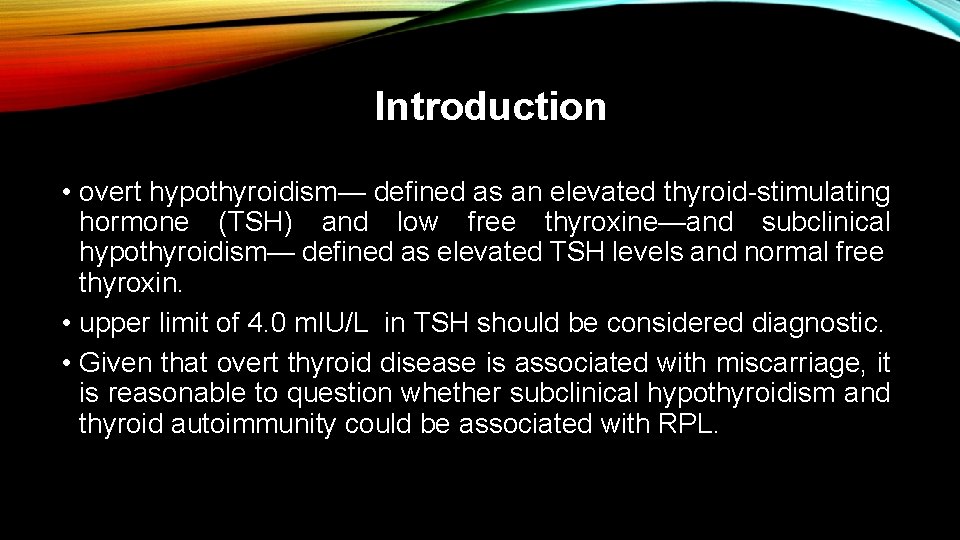 Introduction • overt hypothyroidism— defined as an elevated thyroid-stimulating hormone (TSH) and low free