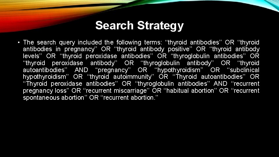 Search Strategy • The search query included the following terms: ‘‘thyroid antibodies’’ OR ‘‘thyroid