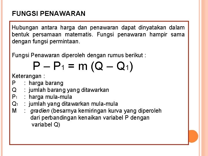 FUNGSI PENAWARAN Hubungan antara harga dan penawaran dapat dinyatakan dalam bentuk persamaan matematis. Fungsi