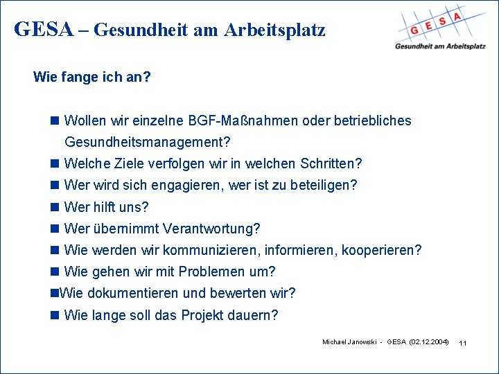 GESA – Gesundheit am Arbeitsplatz Wie fange ich an? n Wollen wir einzelne BGF-Maßnahmen