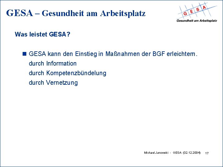 GESA – Gesundheit am Arbeitsplatz Was leistet GESA? n GESA kann den Einstieg in