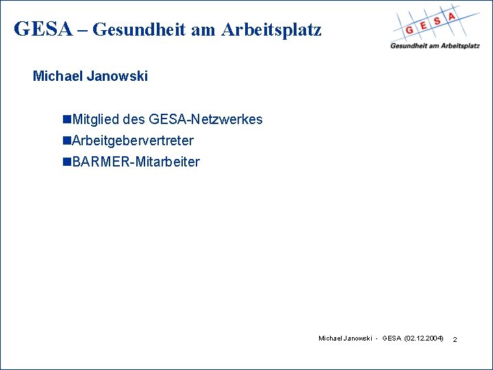 GESA – Gesundheit am Arbeitsplatz Michael Janowski n. Mitglied des GESA-Netzwerkes n. Arbeitgebervertreter n.