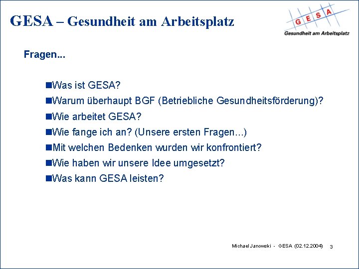 GESA – Gesundheit am Arbeitsplatz Fragen. . . n. Was ist GESA? n. Warum