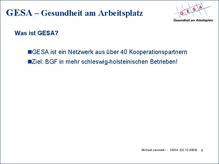 GESA – Gesundheit am Arbeitsplatz Was ist GESA? n. GESA ist ein Netzwerk aus