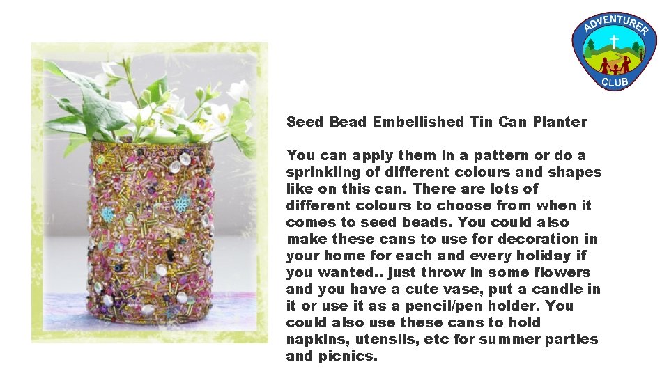 Seed Bead Embellished Tin Can Planter You can apply them in a pattern or