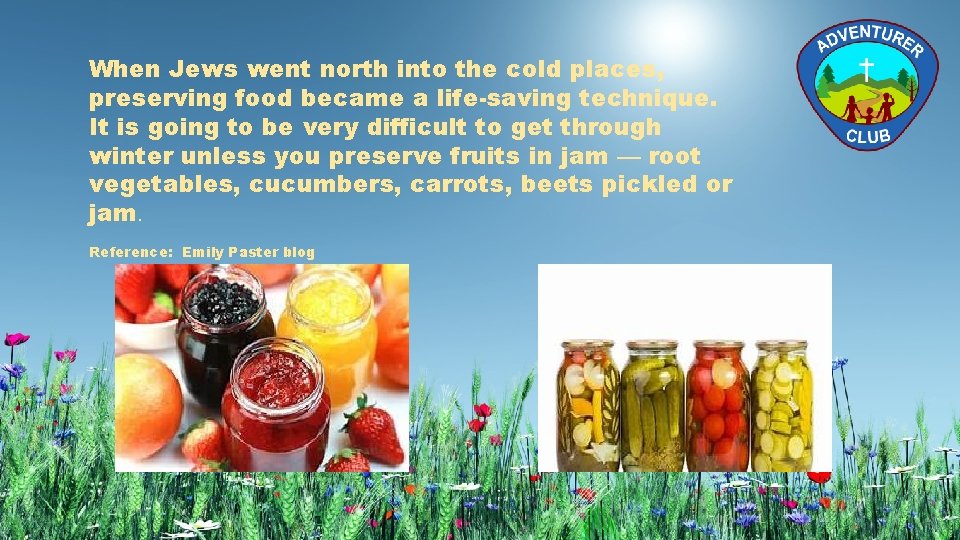 When Jews went north into the cold places, preserving food became a life-saving technique.