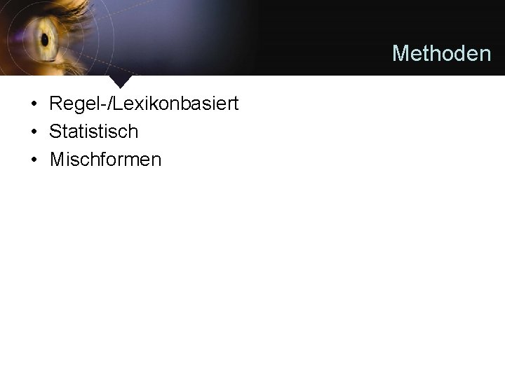 Methoden • Regel-/Lexikonbasiert • Statistisch • Mischformen 