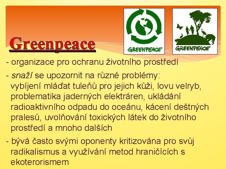 Greenpeace - organizace pro ochranu životního prostředí - snaží se upozornit na různé problémy: