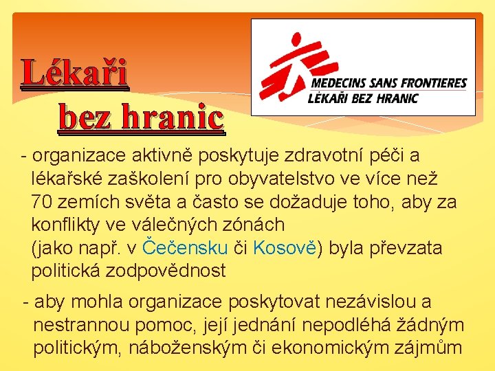 Lékaři bez hranic - organizace aktivně poskytuje zdravotní péči a lékařské zaškolení pro obyvatelstvo