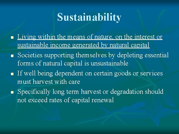 Sustainability n n Living within the means of nature, on the interest or sustainable