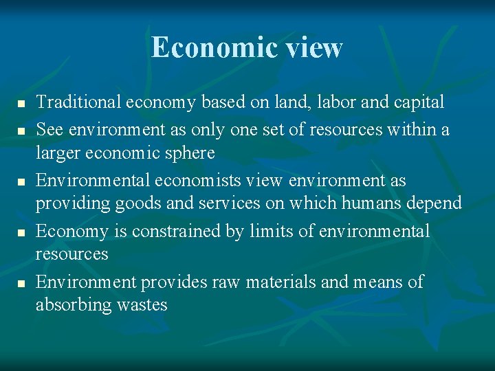 Economic view n n n Traditional economy based on land, labor and capital See