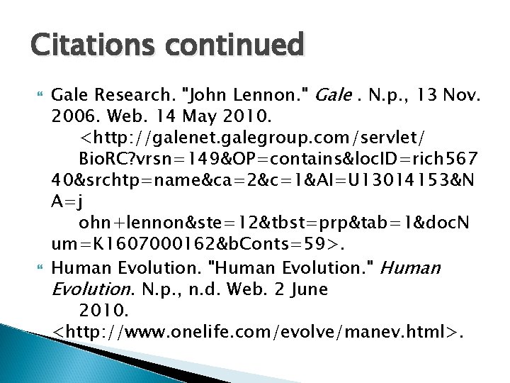 Citations continued Gale Research. "John Lennon. " Gale. N. p. , 13 Nov. 2006.