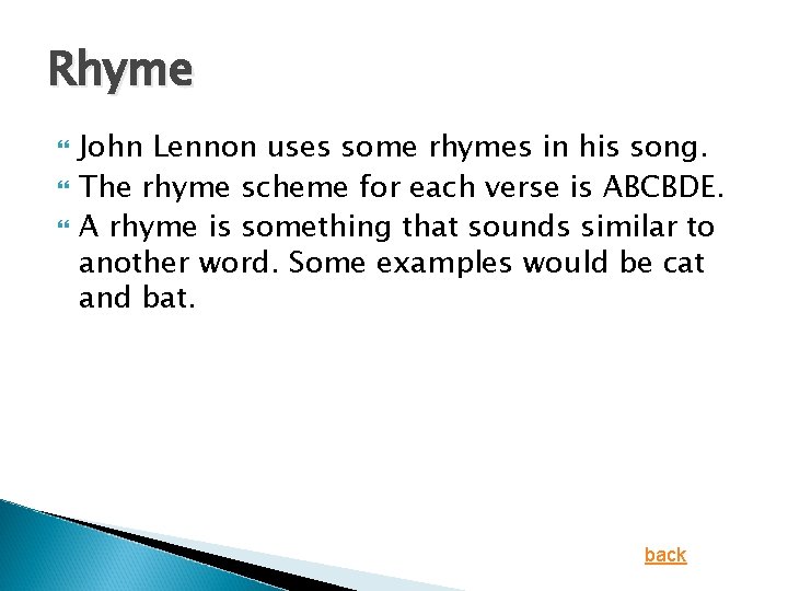 Rhyme John Lennon uses some rhymes in his song. The rhyme scheme for each