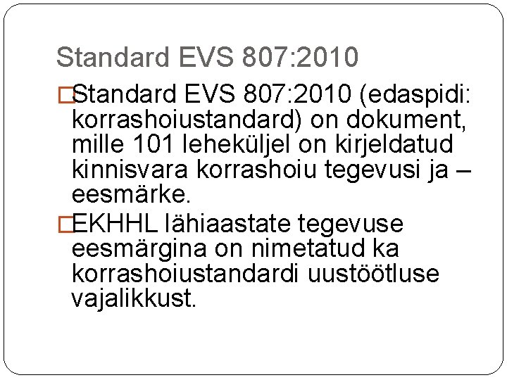 Standard EVS 807: 2010 �Standard EVS 807: 2010 (edaspidi: korrashoiustandard) on dokument, mille 101