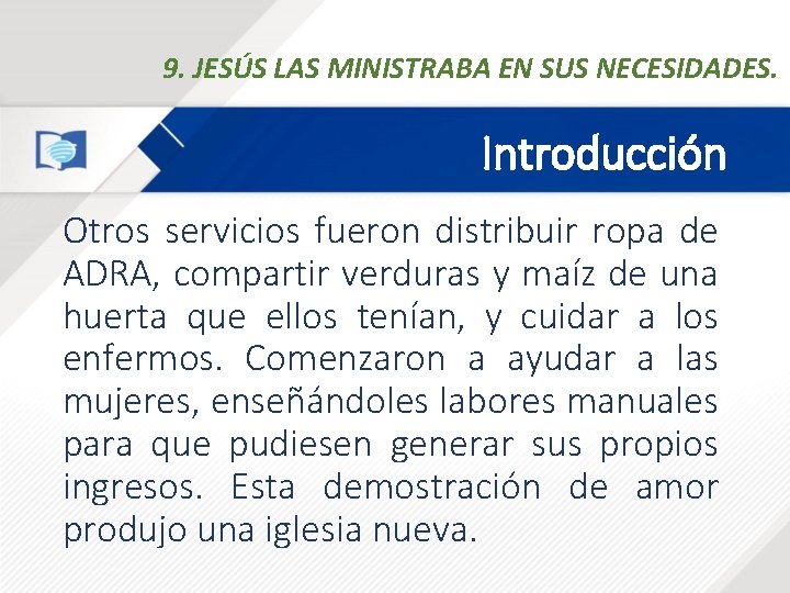 9. JESÚS LAS MINISTRABA EN SUS NECESIDADES. Introducción Otros servicios fueron distribuir ropa de