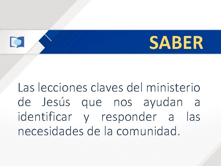 SABER Las lecciones claves del ministerio de Jesús que nos ayudan a identificar y