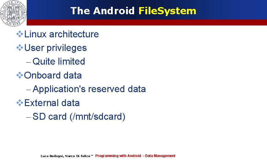 The Android File. System Linux architecture User privileges – Quite limited Onboard data –
