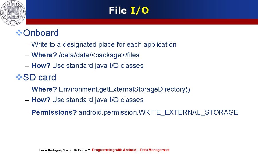 File I/O Onboard – Write to a designated place for each application – Where?