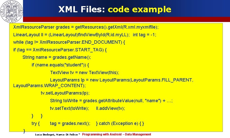 XML Files: code example Xml. Resource. Parser grades = get. Resources(). get. Xml(R. xml.