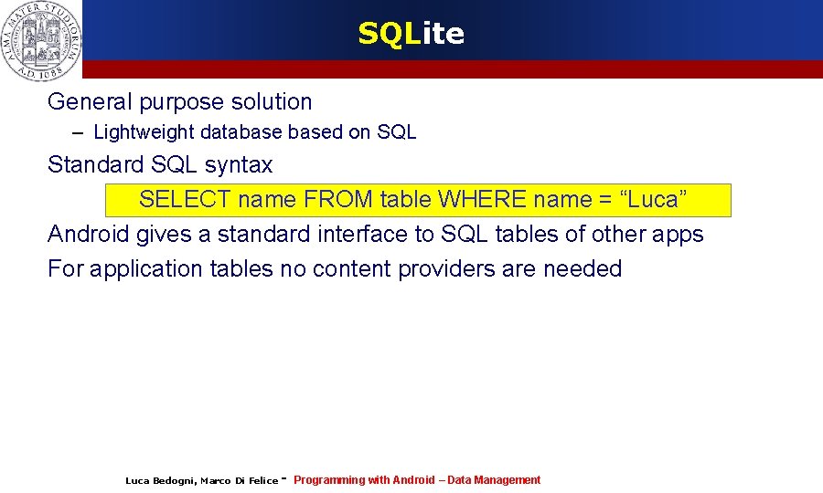 SQLite General purpose solution – Lightweight databased on SQL Standard SQL syntax SELECT name