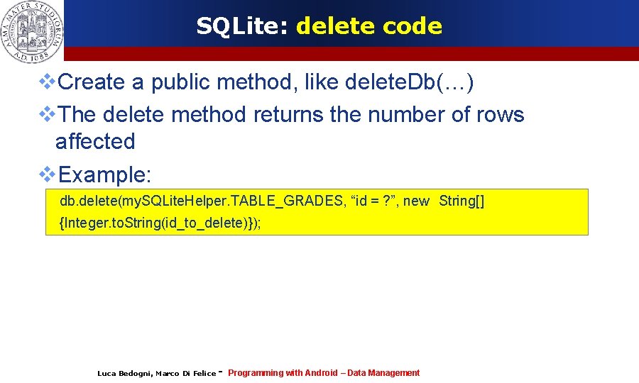 SQLite: delete code Create a public method, like delete. Db(…) The delete method returns