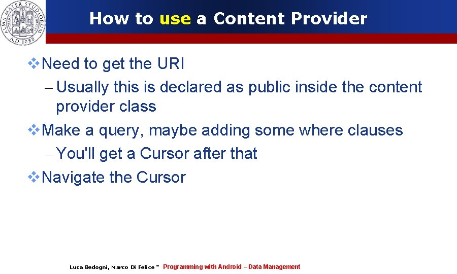 How to use a Content Provider Need to get the URI – Usually this
