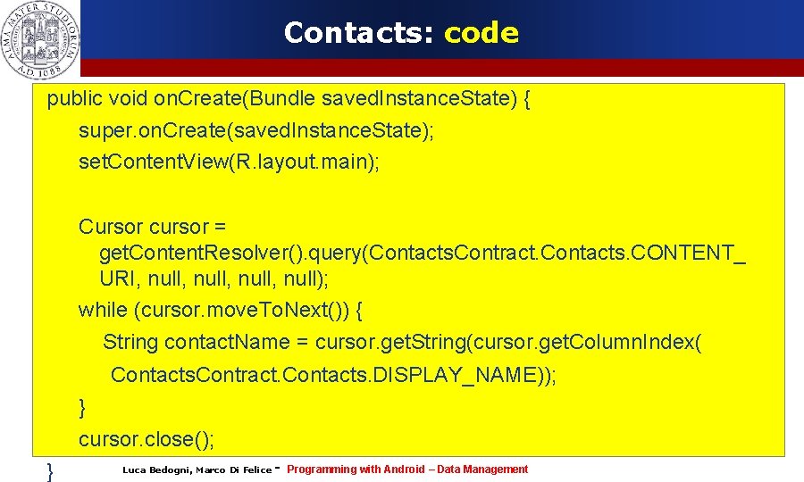 Contacts: code public void on. Create(Bundle saved. Instance. State) { super. on. Create(saved. Instance.