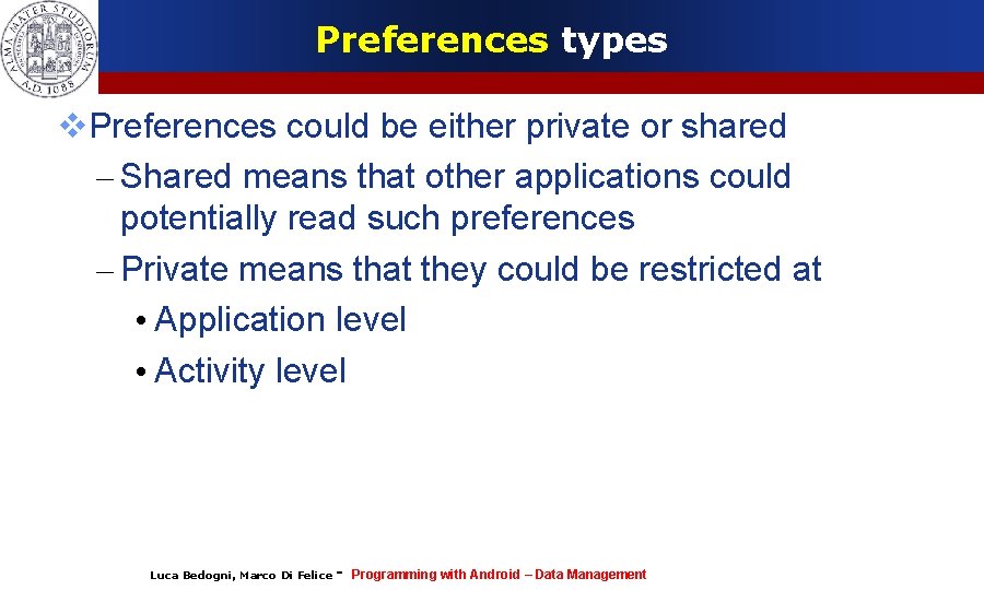 Preferences types Preferences could be either private or shared – Shared means that other