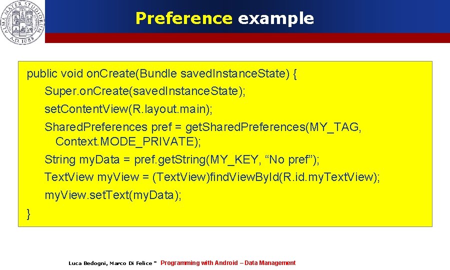 Preference example public void on. Create(Bundle saved. Instance. State) { Super. on. Create(saved. Instance.