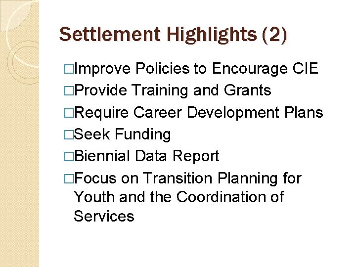 Settlement Highlights (2) �Improve Policies to Encourage CIE �Provide Training and Grants �Require Career