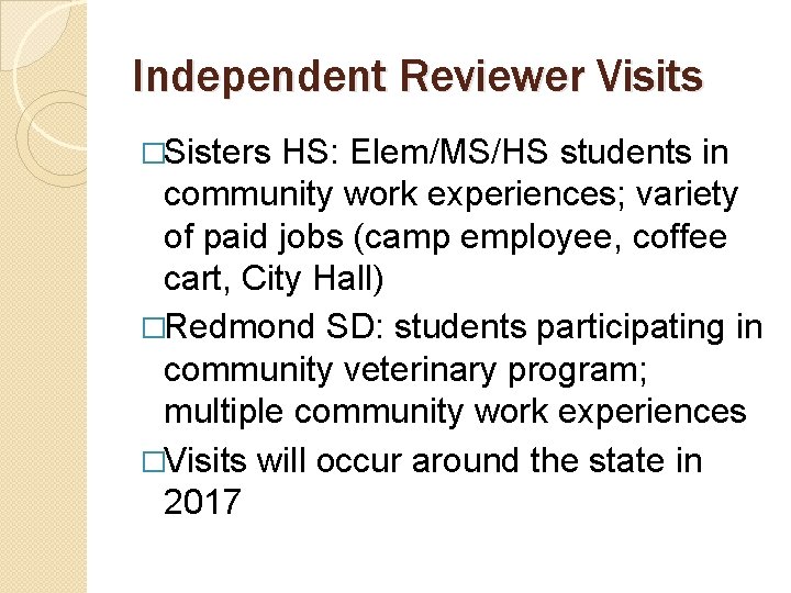 Independent Reviewer Visits �Sisters HS: Elem/MS/HS students in community work experiences; variety of paid