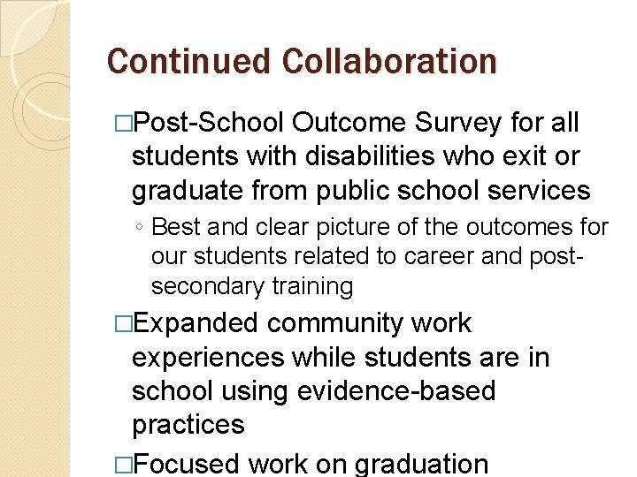 Continued Collaboration �Post-School Outcome Survey for all students with disabilities who exit or graduate