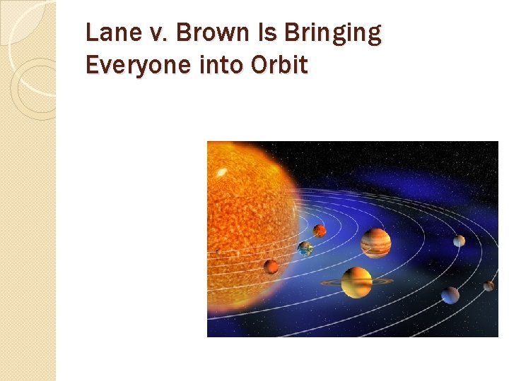 Lane v. Brown Is Bringing Everyone into Orbit 