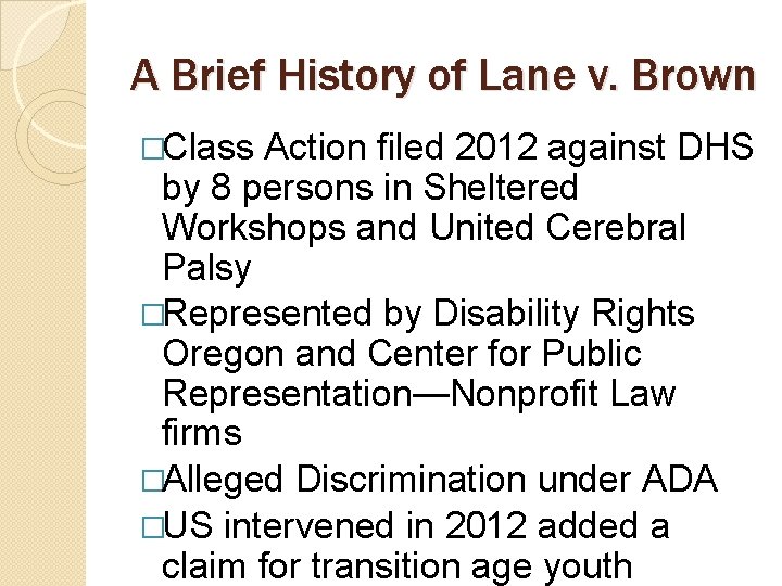 A Brief History of Lane v. Brown �Class Action filed 2012 against DHS by