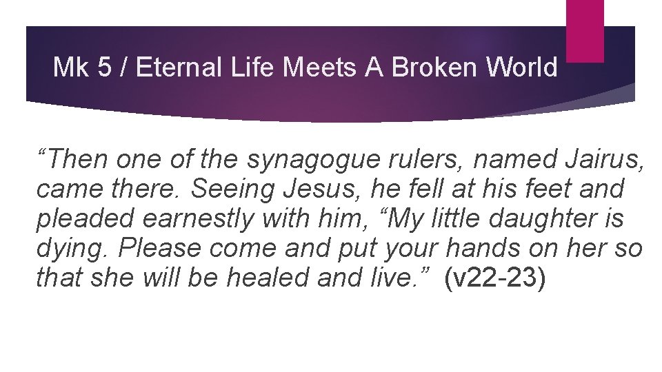 Mk 5 / Eternal Life Meets A Broken World “Then one of the synagogue