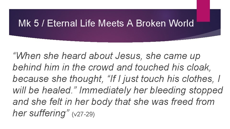 Mk 5 / Eternal Life Meets A Broken World “When she heard about Jesus,