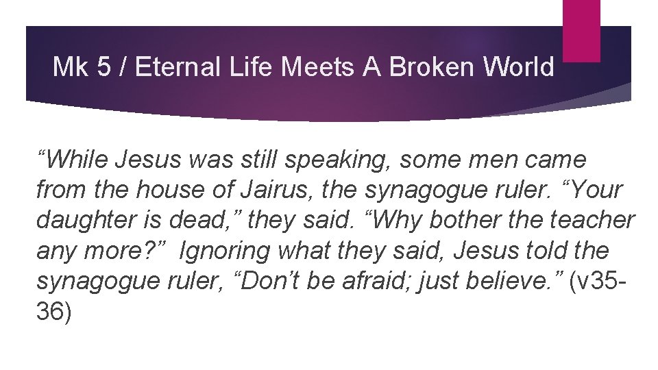 Mk 5 / Eternal Life Meets A Broken World “While Jesus was still speaking,