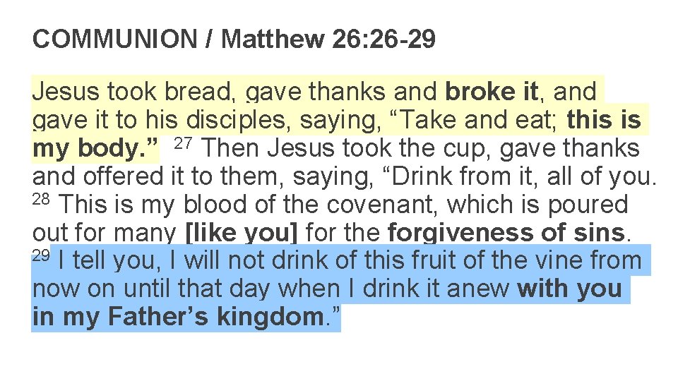 COMMUNION / Matthew 26: 26 -29 Jesus took bread, gave thanks and broke it,