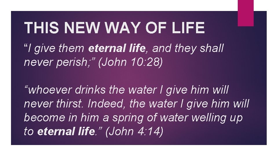THIS NEW WAY OF LIFE “I give them eternal life, and they shall never