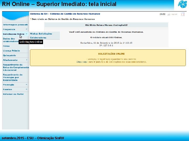 RH Online – Superior Imediato: tela inicial setembro. 2015 – ESU – Otimização Sis. RH Online – Superior Imediato: tela inicial setembro. 2015 – ESU – Otimização Sis.