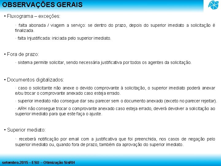 OBSERVAÇÕES GERAIS • Fluxograma – exceções: · falta abonada / viagem a serviço: se OBSERVAÇÕES GERAIS • Fluxograma – exceções: · falta abonada / viagem a serviço: se