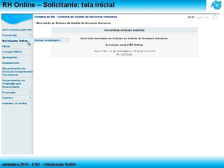 RH Online – Solicitante: tela inicial setembro. 2015 – ESU – Otimização Sis. RH RH Online – Solicitante: tela inicial setembro. 2015 – ESU – Otimização Sis. RH